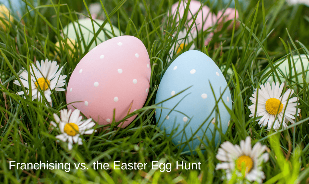 Franchising vs. the Easter Egg Hunt: A Surprisingly Perfect Comparison